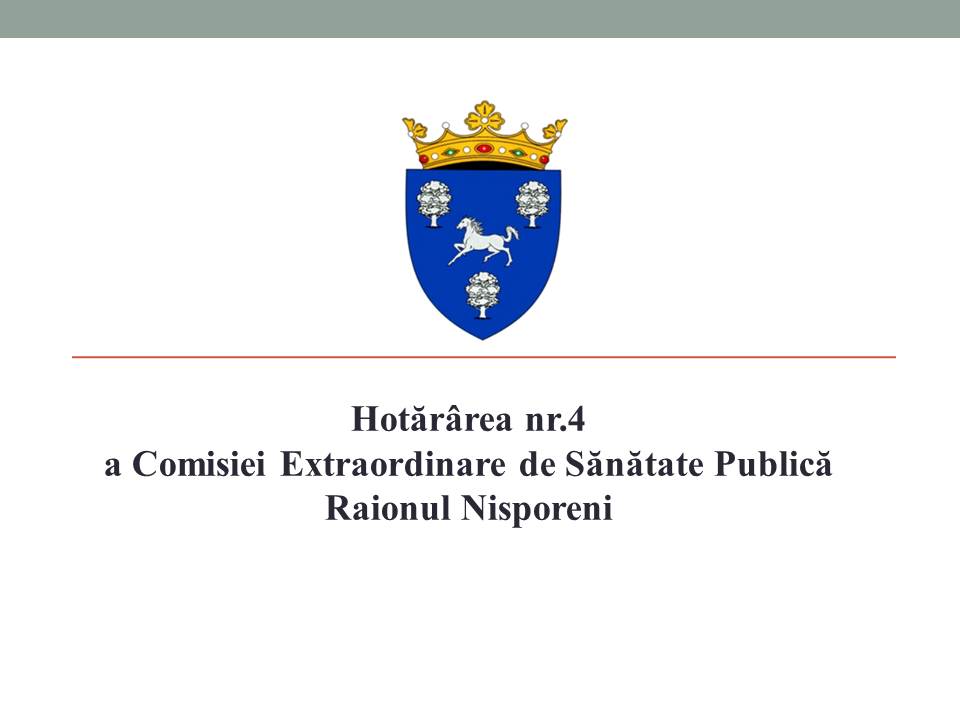 Hotărârea nr.4 a Comisiei Extraordinare de Sănătate Publică a Raionului Nisporeni.